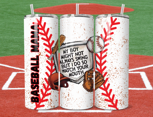 My Boy May Not Always Swing Baseball Mama 20oz Tumbler