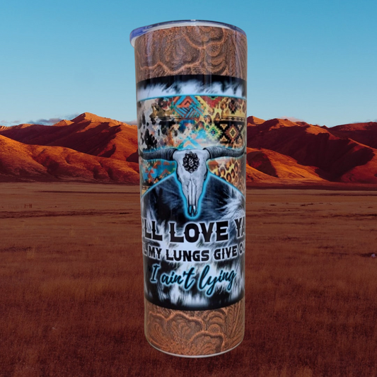 I'll Love You Til My Lungs Give Out 20oz