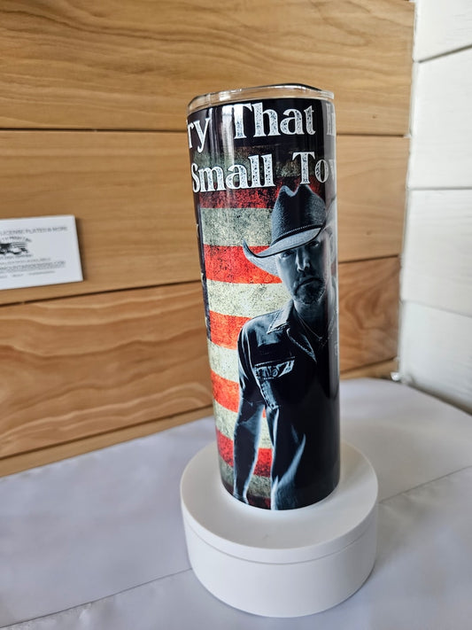 Try that in a small town Jason Aldean 20oz